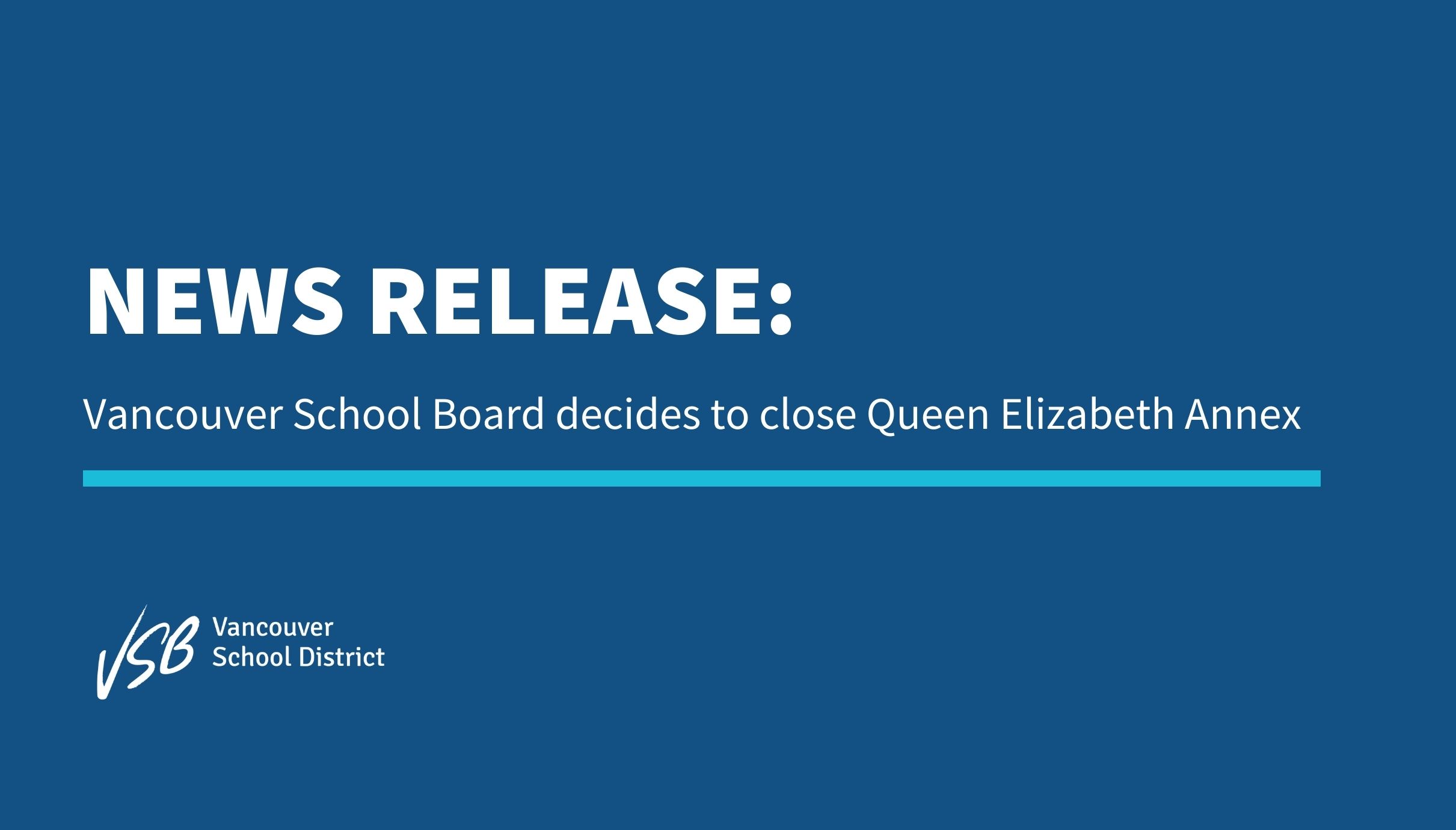 News Release Vancouver School Board decides to close Queen Elizabeth Annex